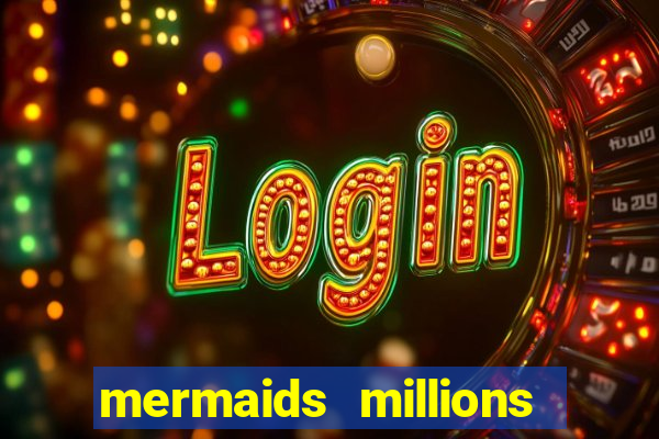 mermaids millions slot machine