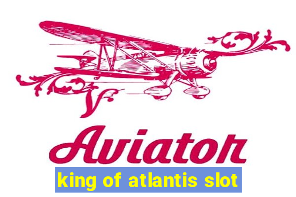 king of atlantis slot