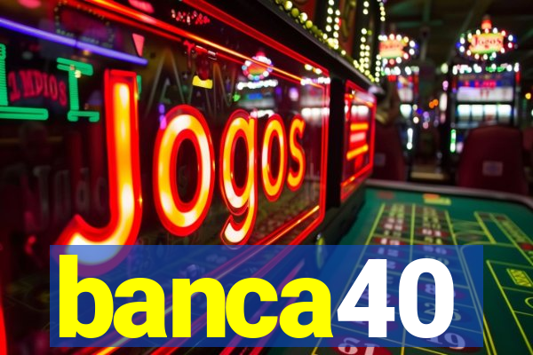 banca40