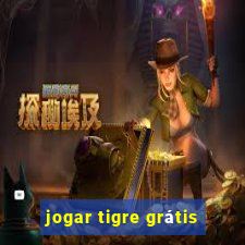 jogar tigre grátis