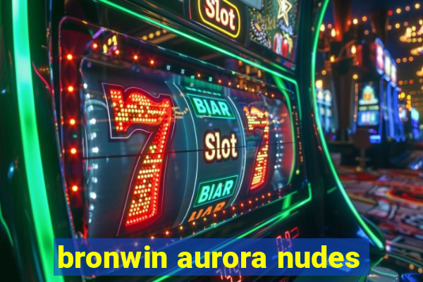 bronwin aurora nudes