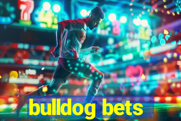 bulldog bets