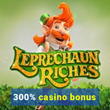 300% casino bonus