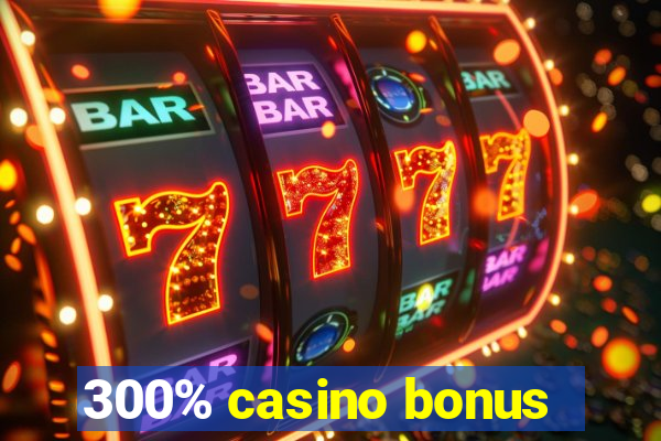 300% casino bonus