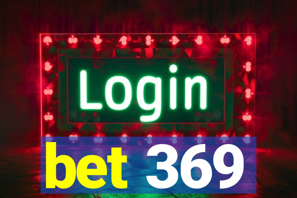 bet 369