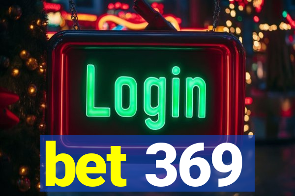 bet 369