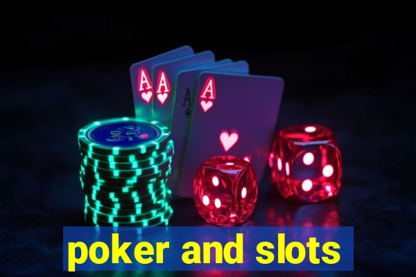 poker and slots