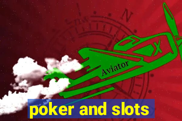 poker and slots