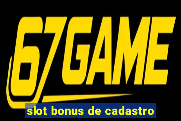 slot bonus de cadastro