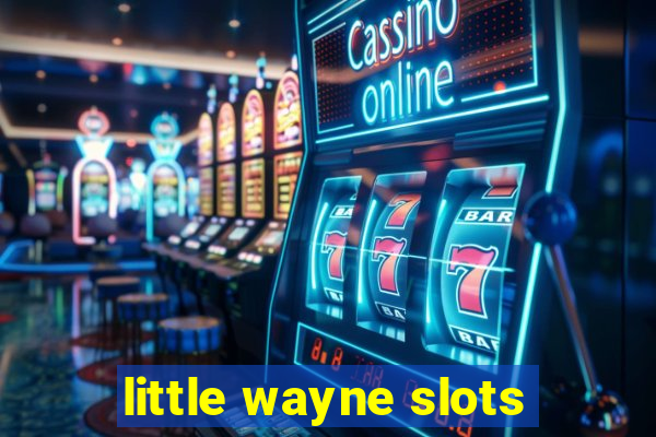 little wayne slots