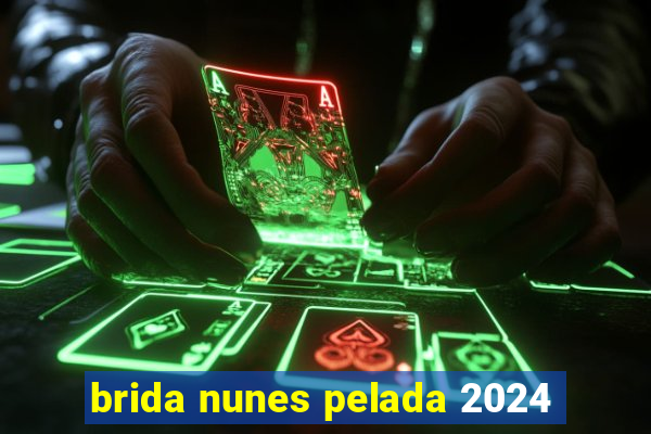 brida nunes pelada 2024