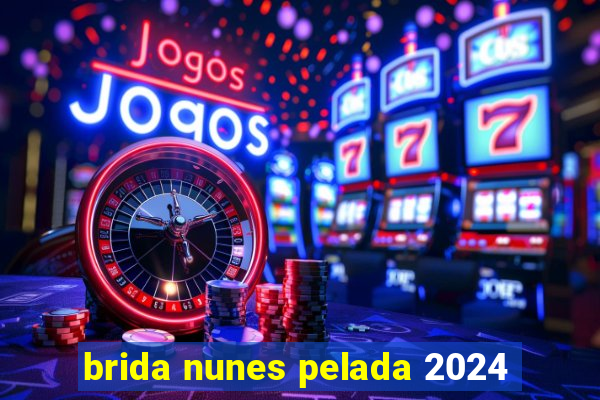 brida nunes pelada 2024