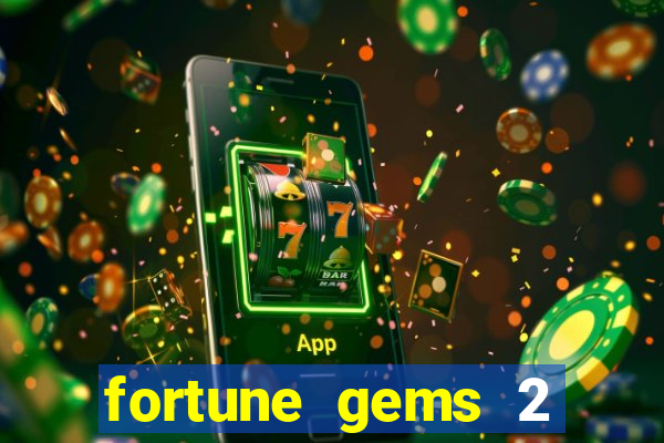 fortune gems 2 free play