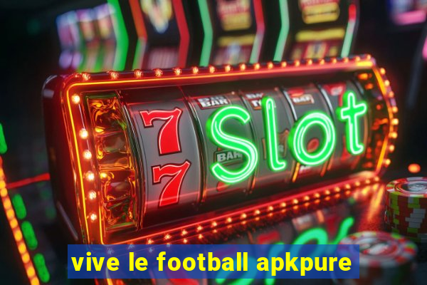 vive le football apkpure