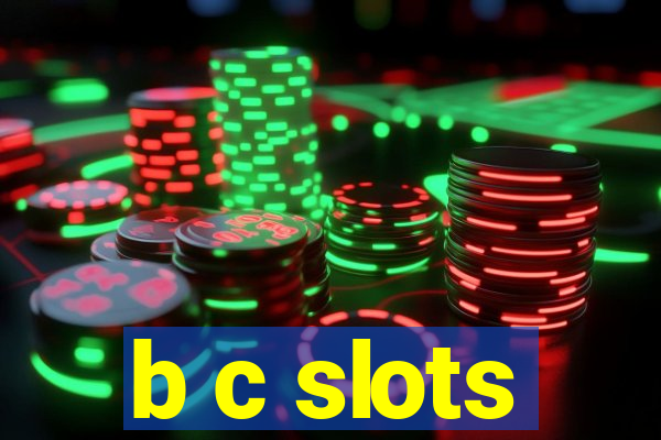 b c slots