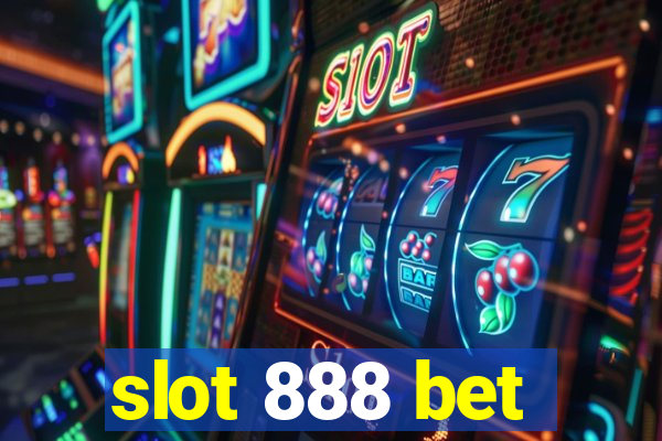 slot 888 bet