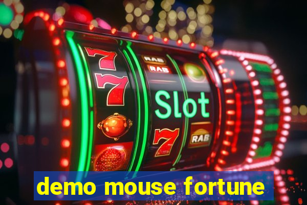 demo mouse fortune