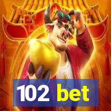 102 bet