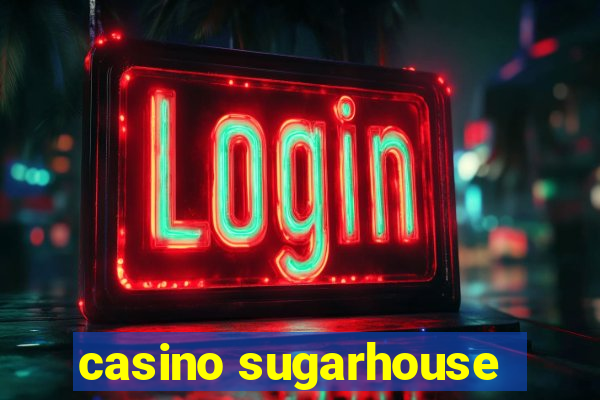 casino sugarhouse