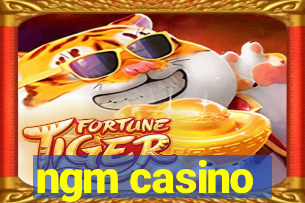 ngm casino