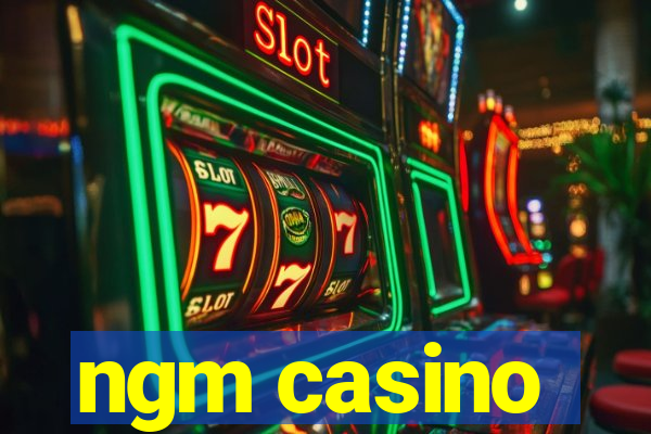 ngm casino