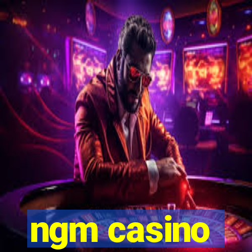 ngm casino