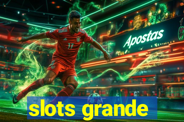 slots grande