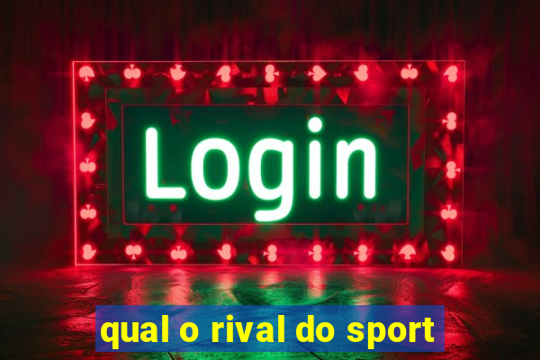 qual o rival do sport