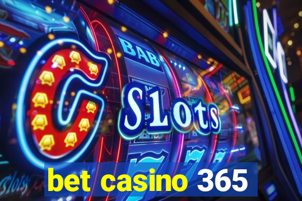 bet casino 365