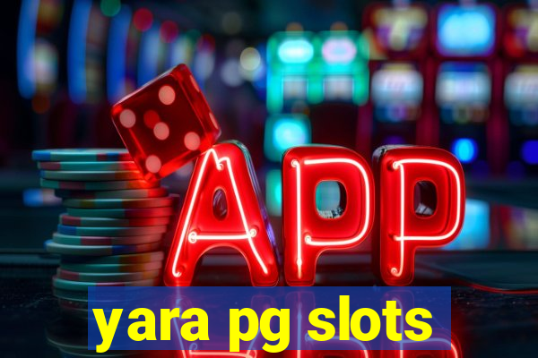 yara pg slots