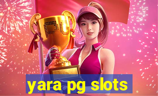 yara pg slots