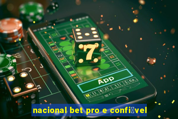 nacional bet pro e confi谩vel