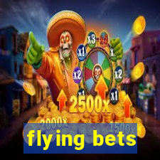 flying bets