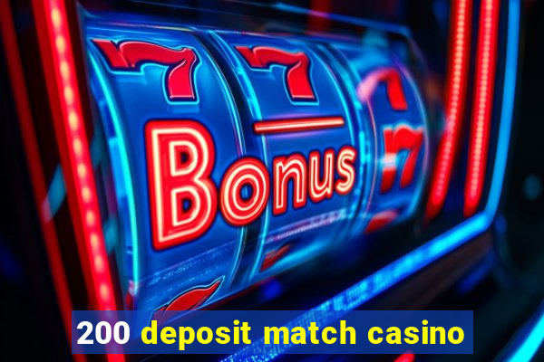 200 deposit match casino