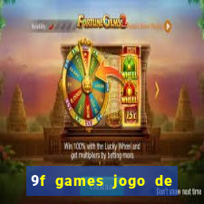 9f games jogo de ganhar dinheiro