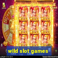 wild slot games