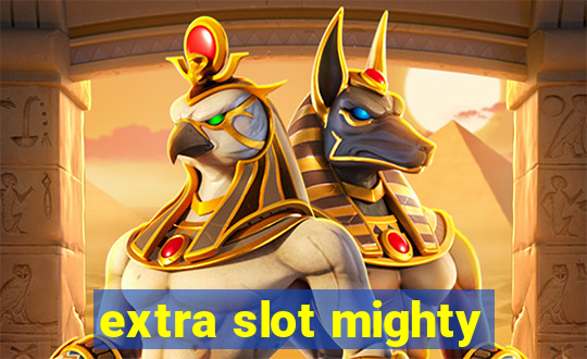 extra slot mighty