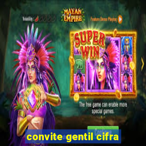 convite gentil cifra