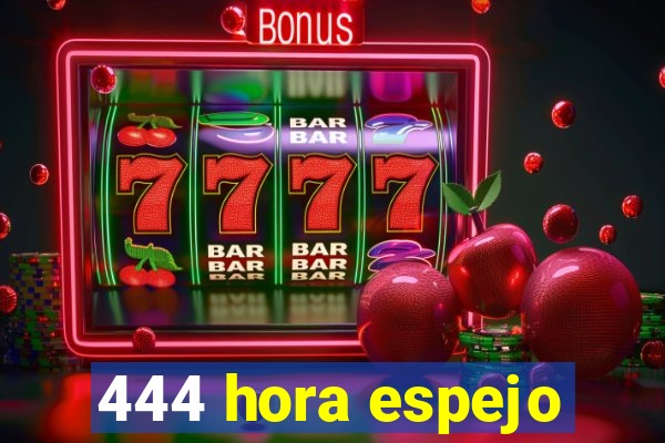 444 hora espejo