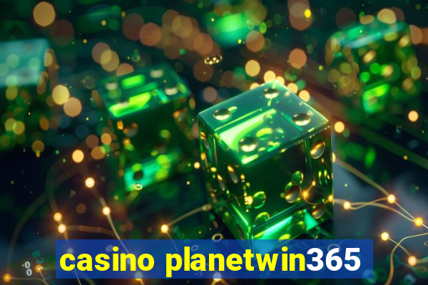 casino planetwin365