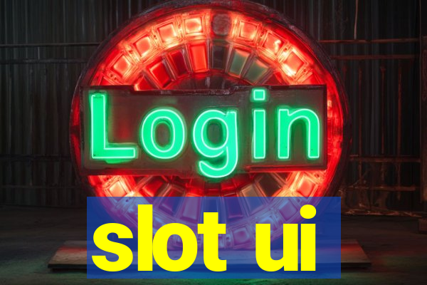 slot ui