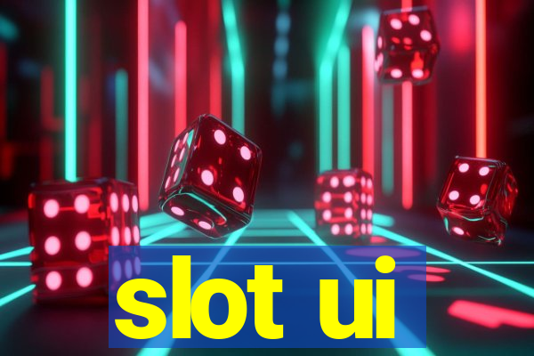 slot ui