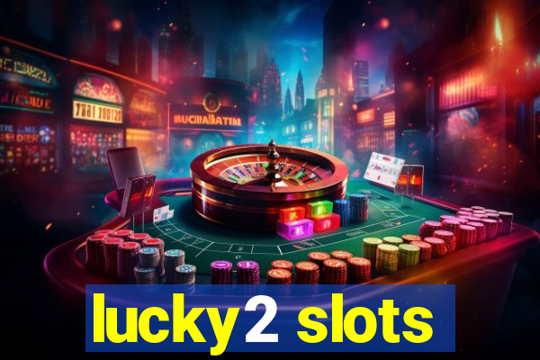 lucky2 slots