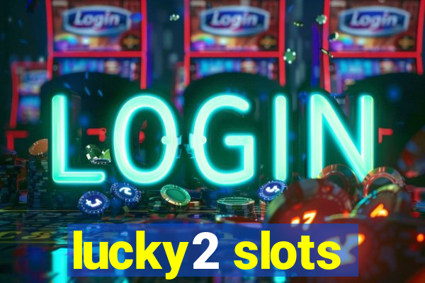 lucky2 slots