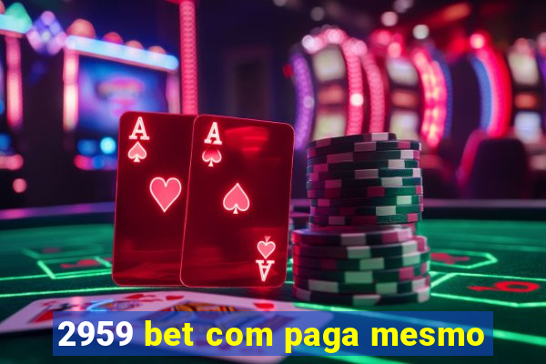 2959 bet com paga mesmo