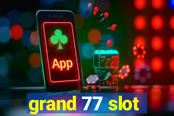 grand 77 slot