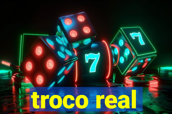 troco real