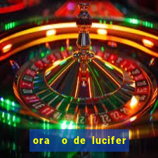 ora  o de lucifer para ganhar na mega sena