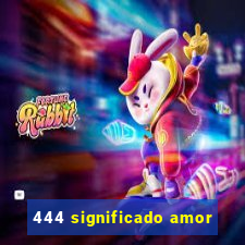 444 significado amor