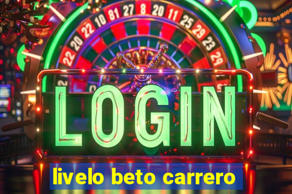 livelo beto carrero